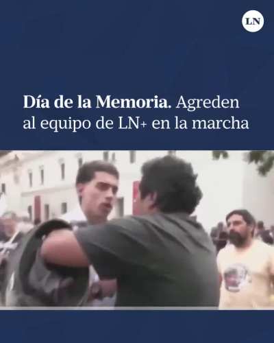 Agreden al equipo de LaNacion+ en la marcha del Dia de la Memoria.