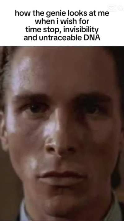 El genio mirandome cuando pido detener el tiempo, invisibilidad y ADN irrastreable.