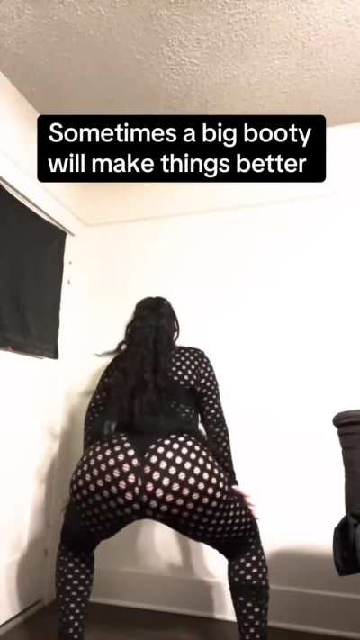 Booty always makes things better 