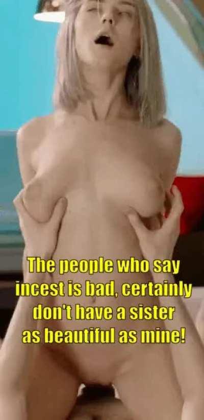 The World is not but Incest. I have 3 daughters from my sister, and 1 daughter from my wife.