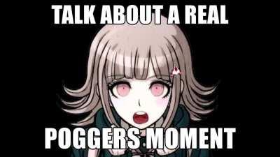 i sentence mixed chiaki nanami's voice lines to say talk about a poggers moment