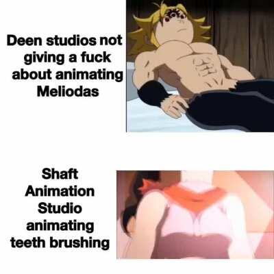 Shaft is one of the greatest studios of all time for there outstanding animation quality with such a small budget (animes: top: the seven deadly sins. Bottom: Nisemonogatari)