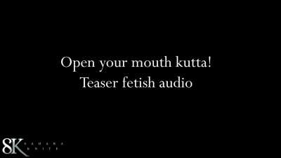 Teaser- fetish audio only.. I will make you my kutta