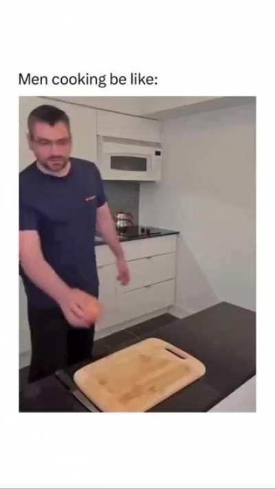 Men cooking be like