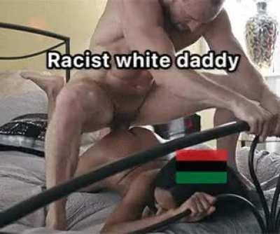 Racist daddy