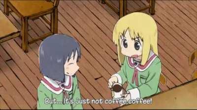 That's not very coffee coffee of you