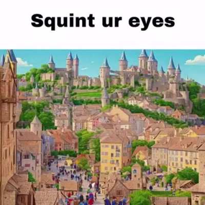 Squint your eyes