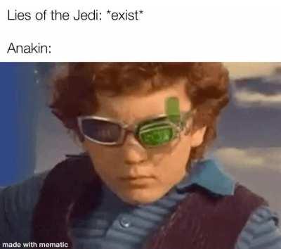 I see through the lies of the Jedi