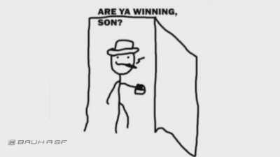Are You Winning Son ?