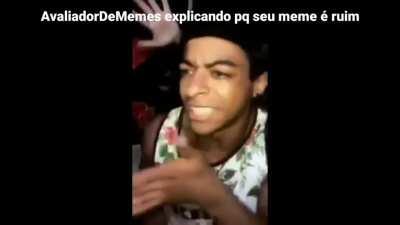 Seu meme e ruim, aceita e não me xinga porfavor