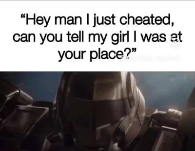 If my bro does that I'm not his bro anymore