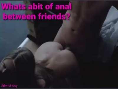 just anal doesnt have to mean anything