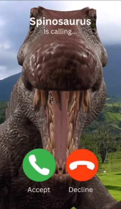 incoming call from Spinosaurus.