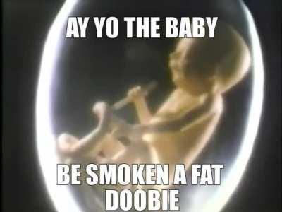 HE DO BE SMOOKEN THt doobie