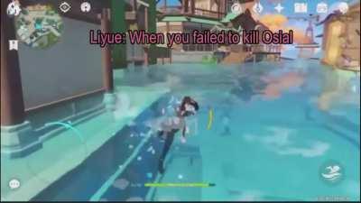 Liyue: When you failed to kill Osial