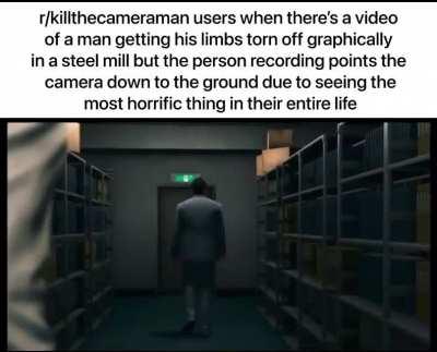 [META] post because this sub has kinda gone to shit since most of it is gore related and not videos of people who don’t know how to operate a camera.