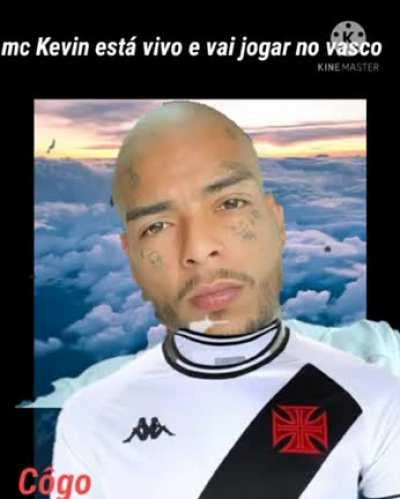 MC KEVIN ESTÁ VIVO E VAI JOGAR NO VASCO URGENTE!!!!!!!