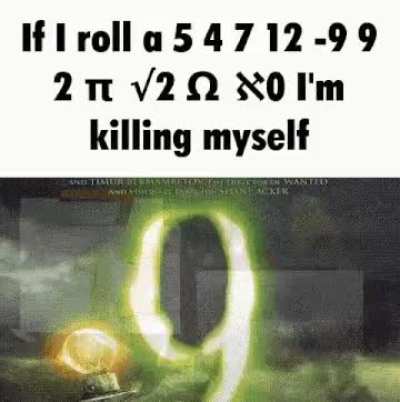 He rolled a 5 4 7 12 -9 9 2π √2 (couldn't find symbol) 0