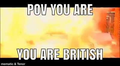 POV you are british 😎😎😎