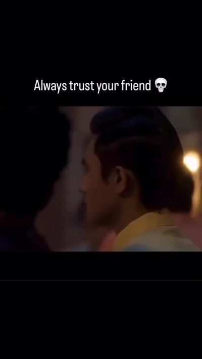Trust your friend 😆🤣