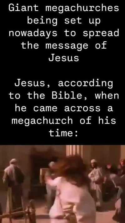 I'm not sure how much a fan of megachurches he would be given that one episode of the Bible where he demolished one
