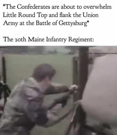 The 20th Maine, which was holding the hill “Little Round Top” during the battle, made a last ditch bayonet charge once they ran out of ammo and successfully routed the Confederates, helping to secure the Union’s greatest victory