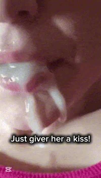 Stop being a little bi#ch about it, just kiss your grilfriend's cum-filled mouth.