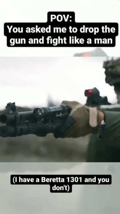 My 12 Gauge > Your fists