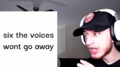 The voices won't go away