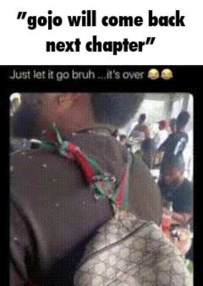 The manga is over bro just let it go 😭😭😭