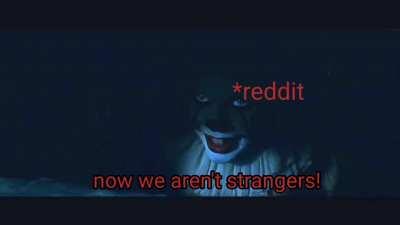 How I met our reddit.......*btw my name is not Georgie*