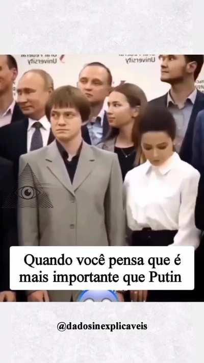 When you think you are more important than Putin