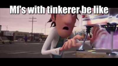 Killers when they have Tinkerer