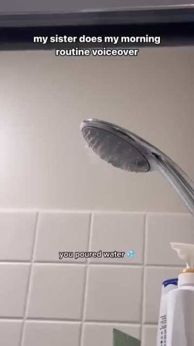 Sister doing his morning routine voice-over 