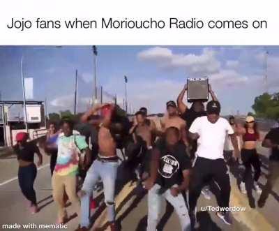 JoJo fans when Morioucho Radio comes on