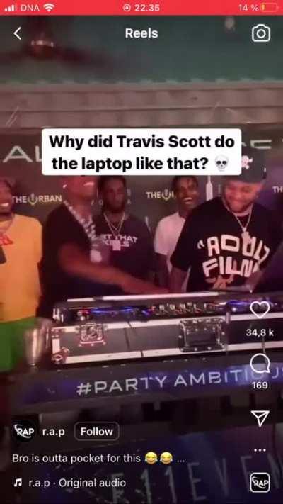 Travis slapping the shit out of a laptop lol
