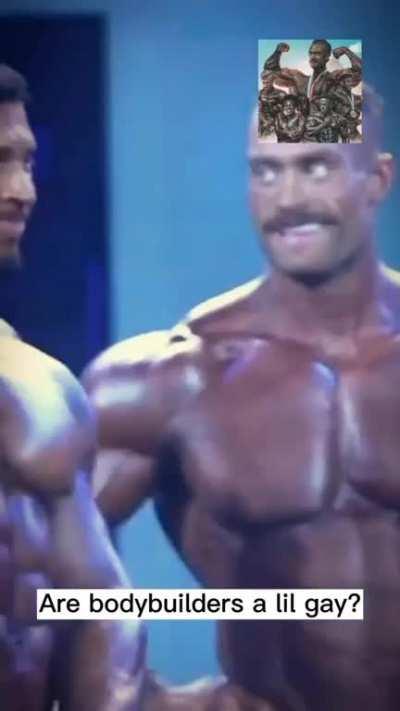 body builders a lil gay!