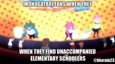 Oh you’re a Monogatari fan? Name every child you’ve molested