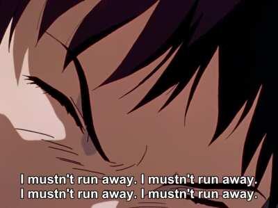 I mustn't run away