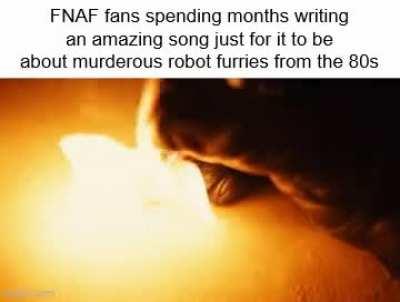 I swear fnaf songs from like 2014 - 2018 have no reason to be this good