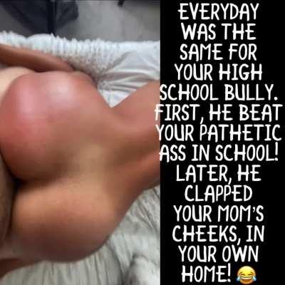 Yo cuckboi, your Mami got her cheeks clapped by your bully! 😂