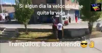 si algún día la velocidad me quita la vida tranquilos, iba sonriendo