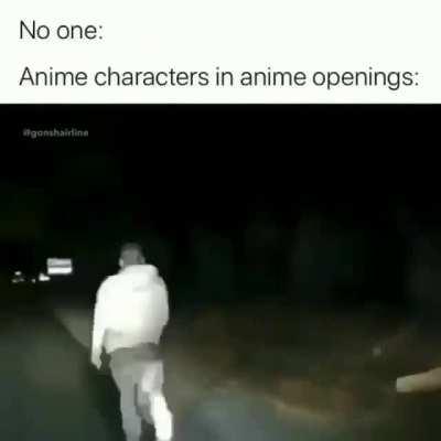 Anime openings be like.