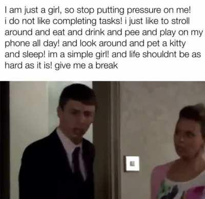 Me at the slightest inconvenience