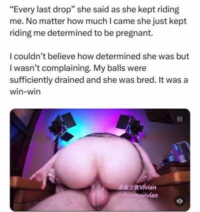 Breeding her with every last drop 