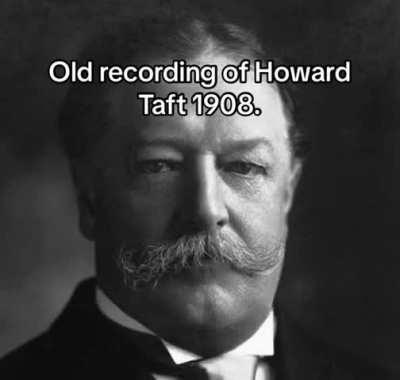 Shocking recording found from Howard Taft 🤔🤔