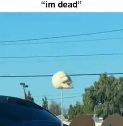 “im dead”