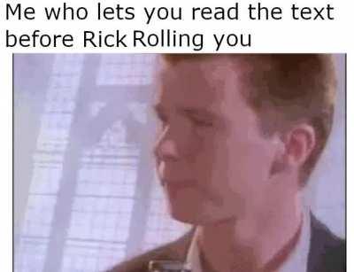 Wait this is a Rick Roll
