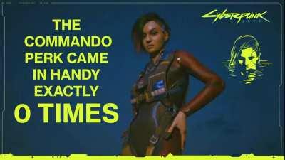 Cyberpunk by Numbers: Commando Perk mattered 0 times