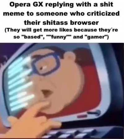 Opera GX is trying very hard to give a spyware to 13 years olds and somehow they did it with unfunny memes.